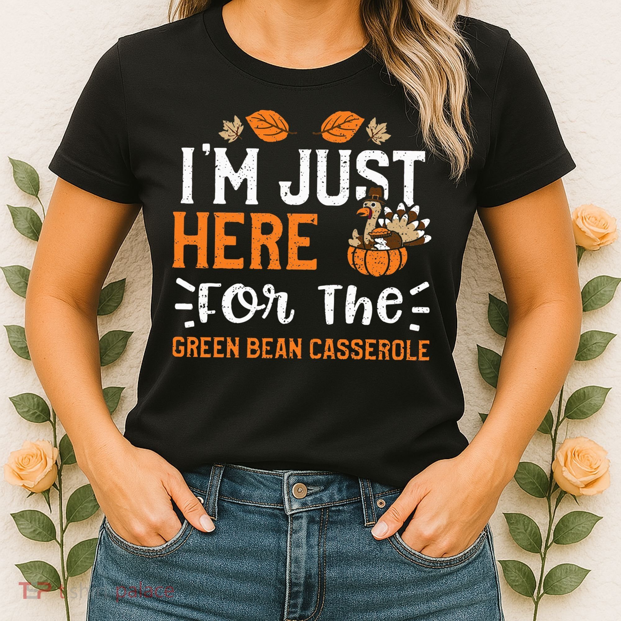 Green Bean Casserole I'm Just Here For The... Thanksgiving Women's T-Shirt