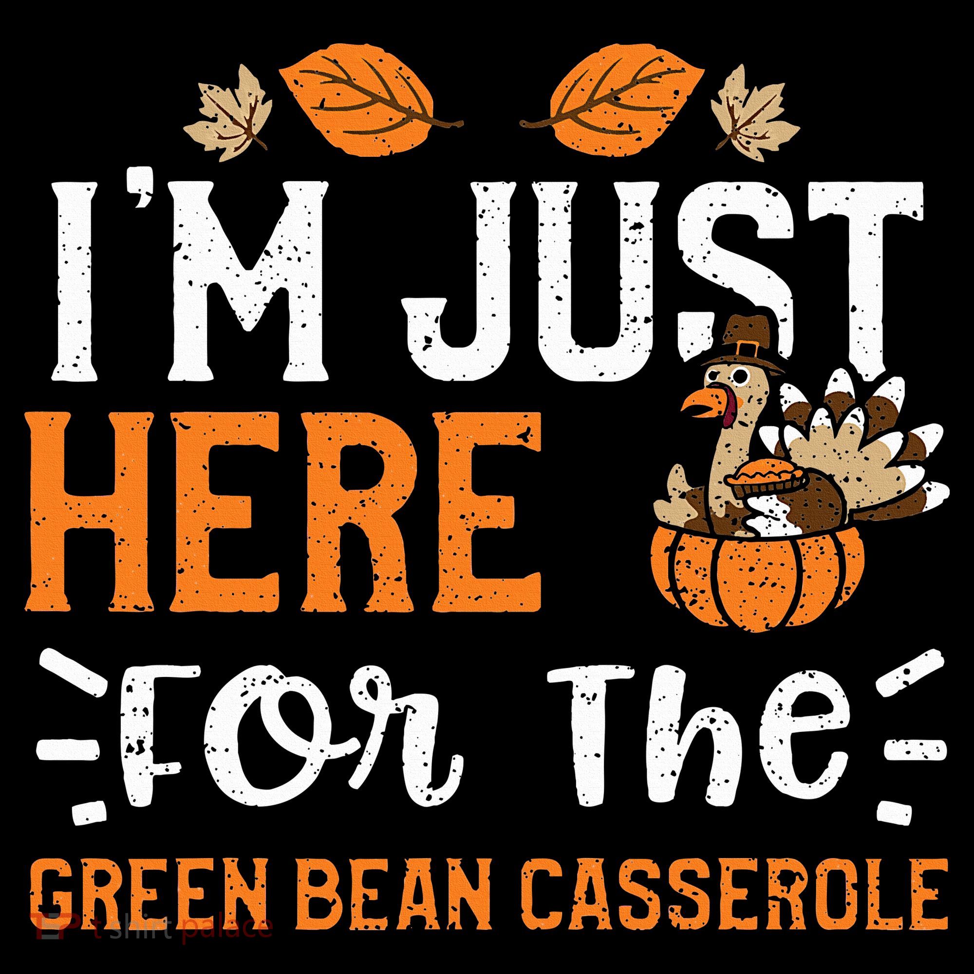 Green Bean Casserole I'm Just Here For The... Thanksgiving Kids Sweatshirt