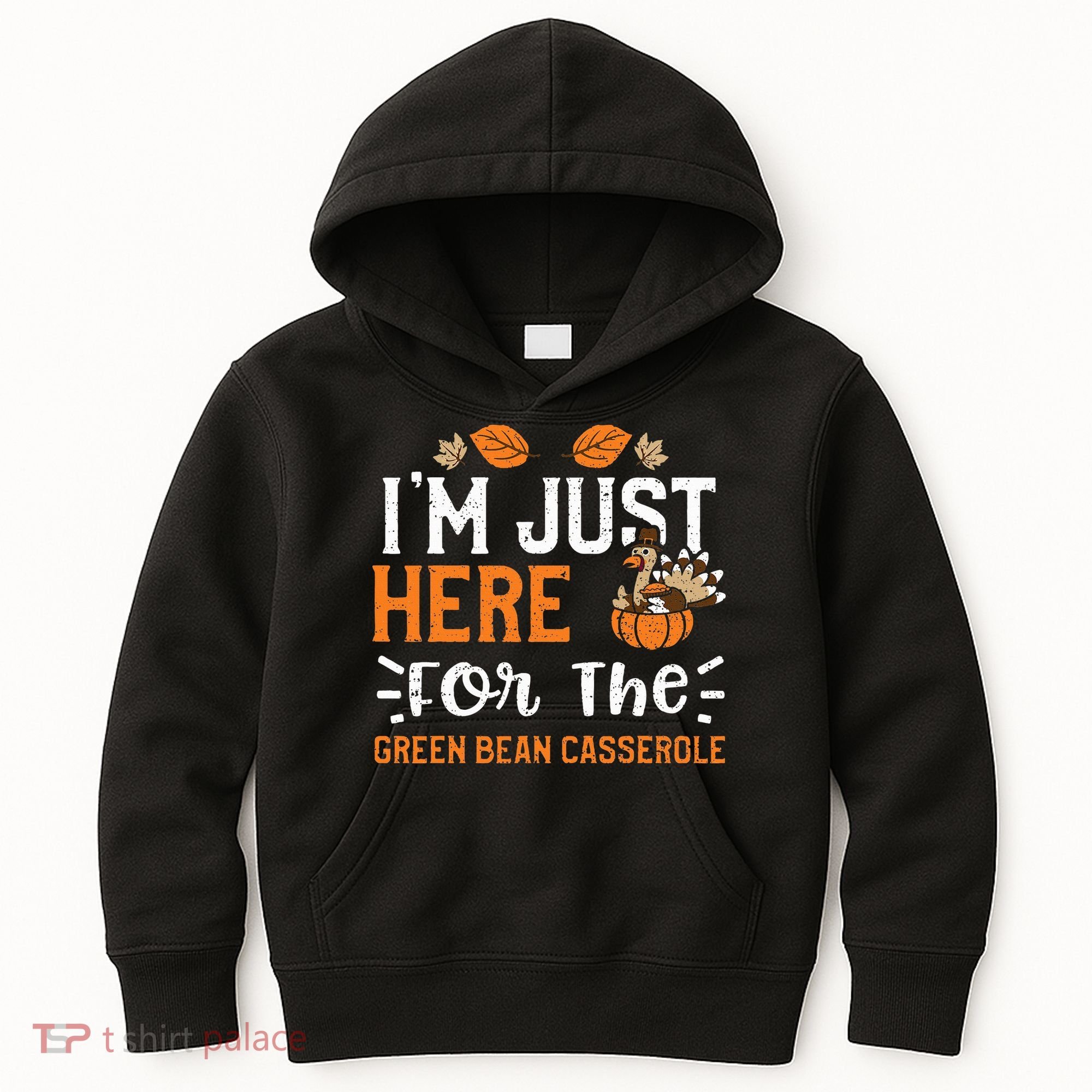 Green Bean Casserole I'm Just Here For The... Thanksgiving Kids Hoodie