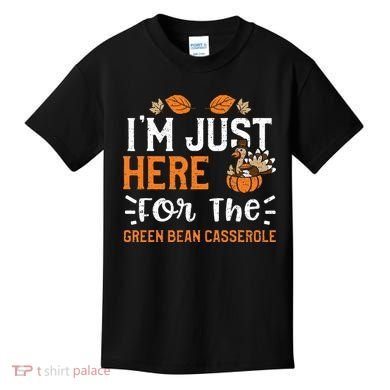 Green Bean Casserole I'm Just Here For The... Thanksgiving Kids T-Shirt