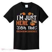 Green Bean Casserole I'm Just Here For The... Thanksgiving Kids T-Shirt thumb 0