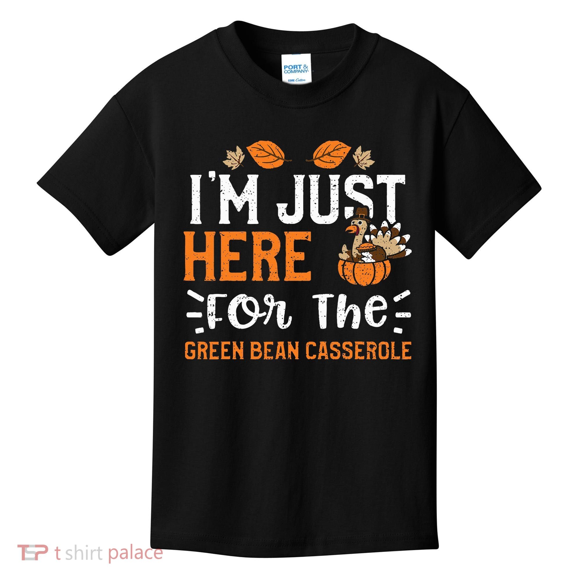Green Bean Casserole I'm Just Here For The... Thanksgiving Kids T-Shirt