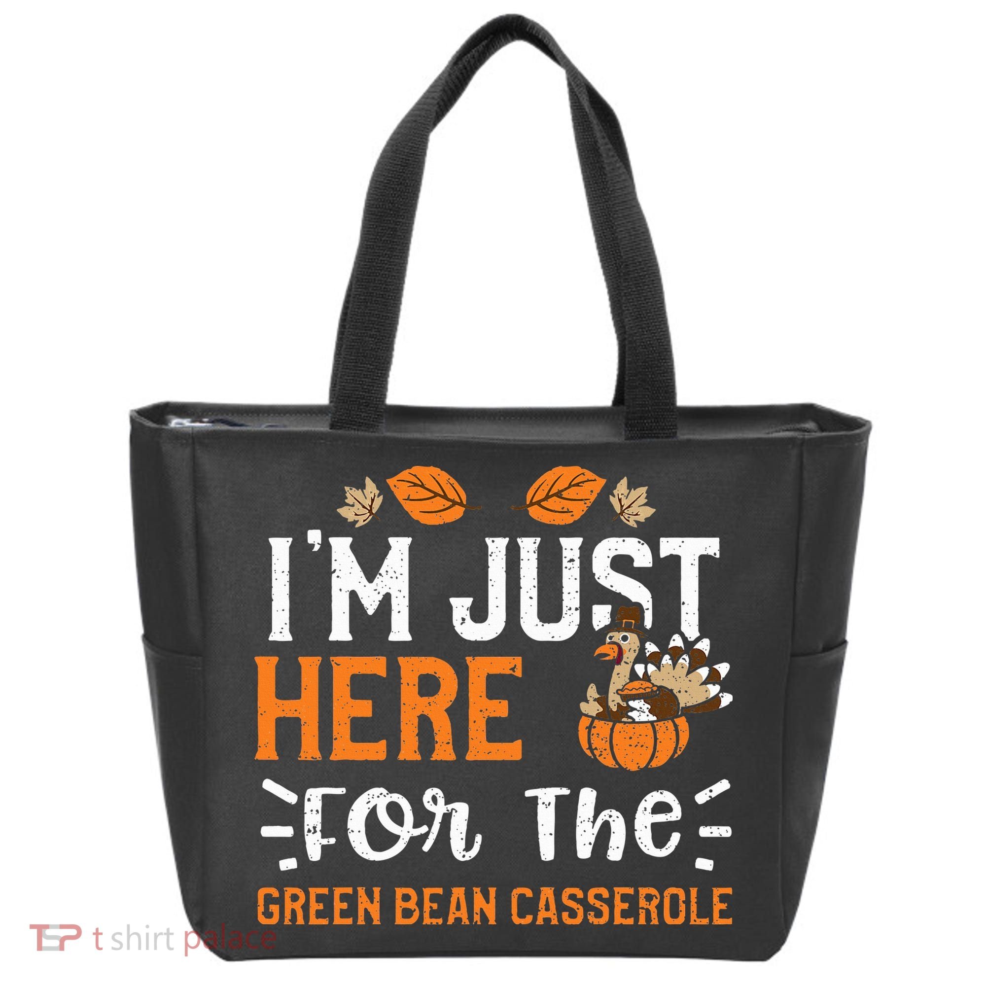 Green Bean Casserole I'm Just Here For The... Thanksgiving Tote Bag
