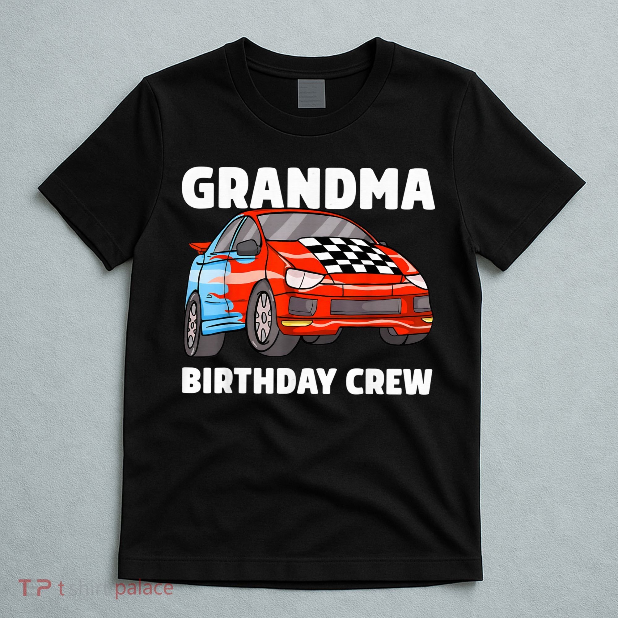 Grandma Birthday Crew Race Car Nana Racing Car Theme T-Shirt