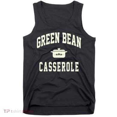 Green Bean Casserole Thanksgiving Cooking Funny Tank Top