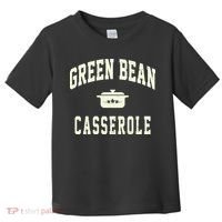 Green Bean Casserole Thanksgiving Cooking Funny Toddler T-Shirt thumb 0