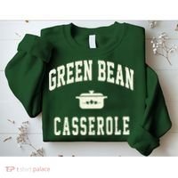 Green Bean Casserole Thanksgiving Cooking Funny Sweatshirt thumb 2