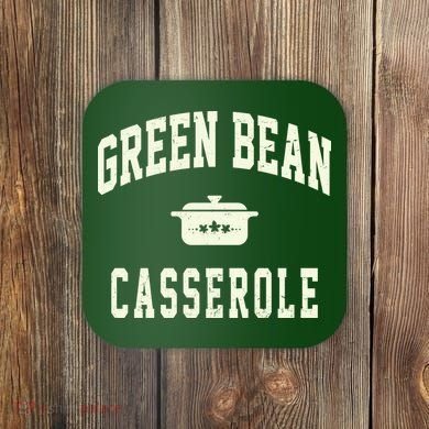 Green Bean Casserole Thanksgiving Cooking Funny Coaster