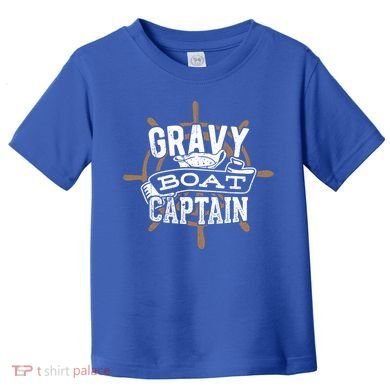 Gravy Boat Captain Great Gift Matelot Funny Gift Toddler T-Shirt