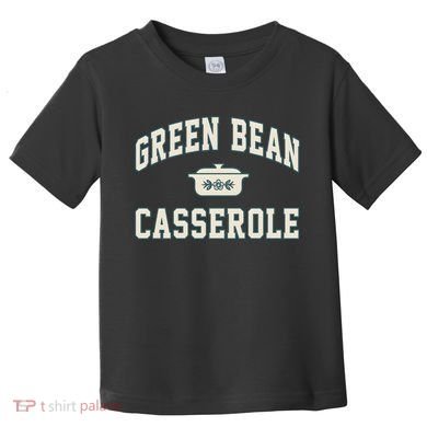 Green Bean Casserole Thanksgiving Cooking Toddler T-Shirt