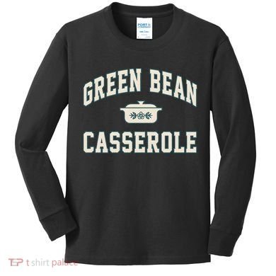 Green Bean Casserole Thanksgiving Cooking Kids Long Sleeve Shirt