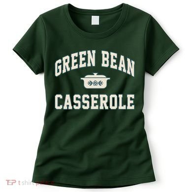 Green Bean Casserole Thanksgiving Cooking Women's T-Shirt