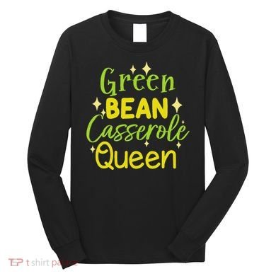 Green Bean Casserole Queen funny thanksgiving  Long Sleeve Shirt