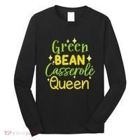 Green Bean Casserole Queen funny thanksgiving  Long Sleeve Shirt thumb 0