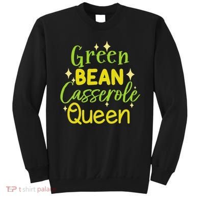 Green Bean Casserole Queen funny thanksgiving  Sweatshirt