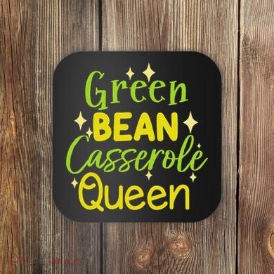 Green Bean Casserole Queen funny thanksgiving  Coaster