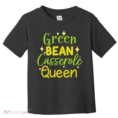 Green Bean Casserole Queen funny thanksgiving  Toddler T-Shirt