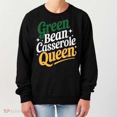 Green Bean Casserole Queen Funny Kitchen Queen Thanksgiving Women's Sweatshirt