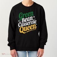 Green Bean Casserole Queen Funny Kitchen Queen Thanksgiving Women's Sweatshirt thumb 0