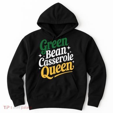 Green Bean Casserole Queen Funny Kitchen Queen Thanksgiving Hoodie