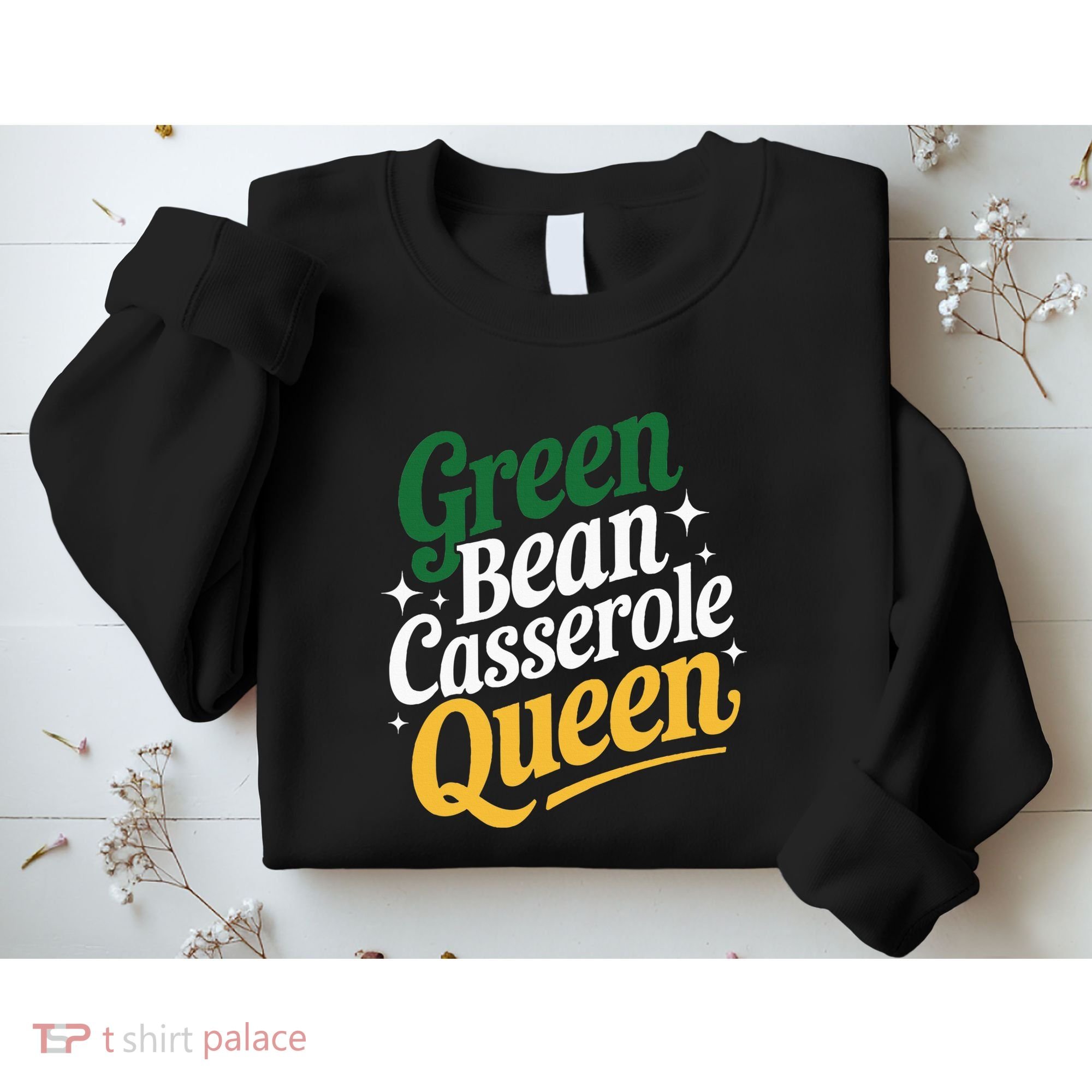Green Bean Casserole Queen Funny Kitchen Queen Thanksgiving Sweatshirt