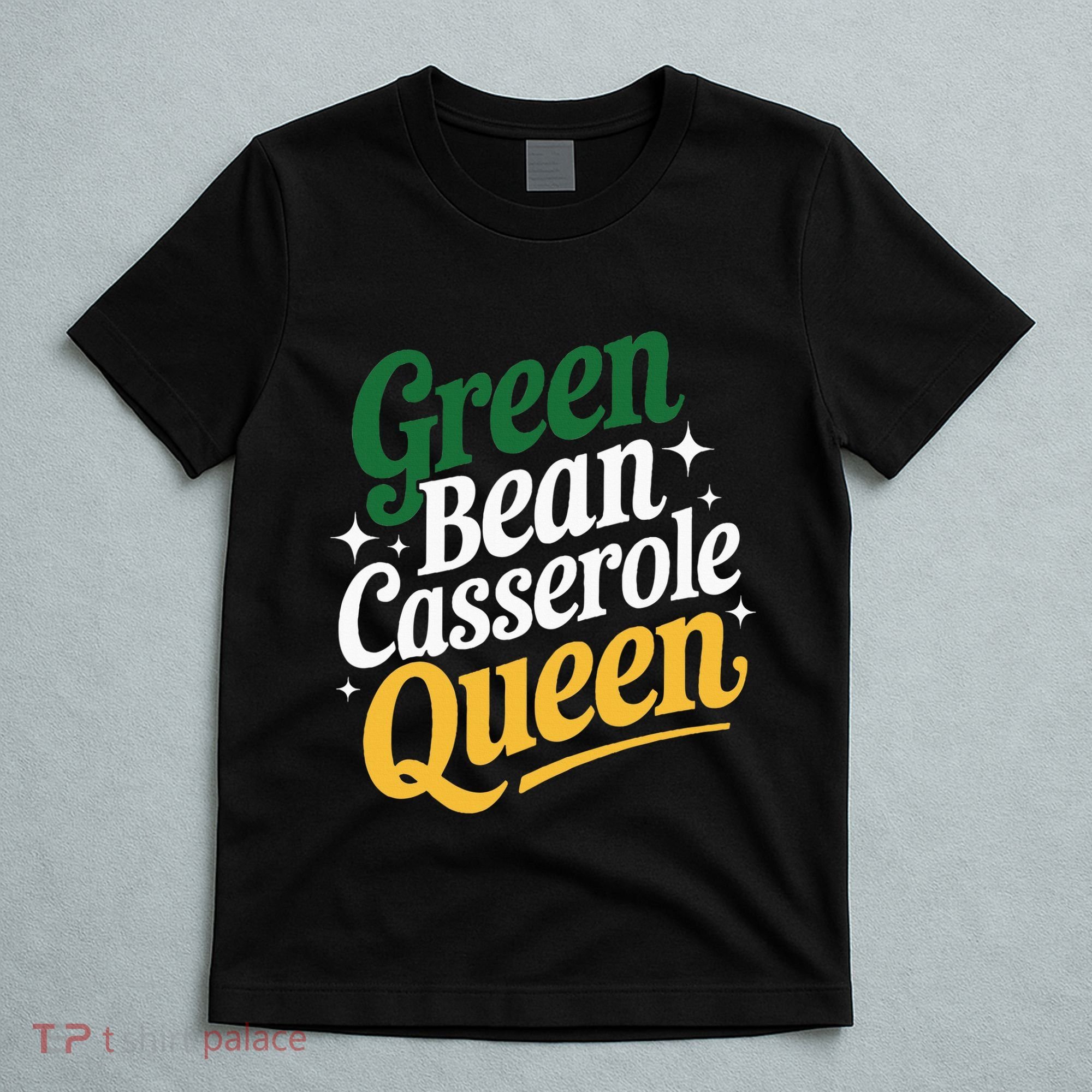 Green Bean Casserole Queen Funny Kitchen Queen Thanksgiving T-Shirt
