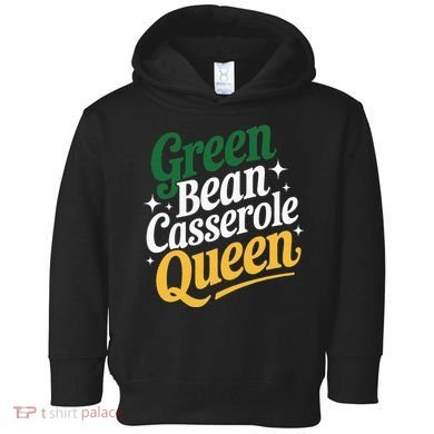 Green Bean Casserole Queen Funny Kitchen Queen Thanksgiving Toddler Hoodie