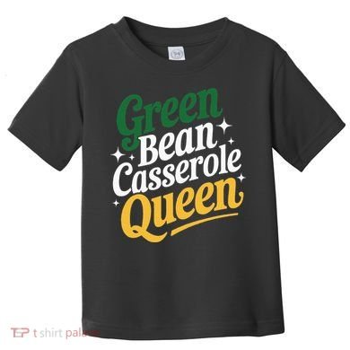 Green Bean Casserole Queen Funny Kitchen Queen Thanksgiving Toddler T-Shirt