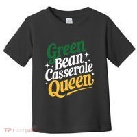 Green Bean Casserole Queen Funny Kitchen Queen Thanksgiving Toddler T-Shirt thumb 0