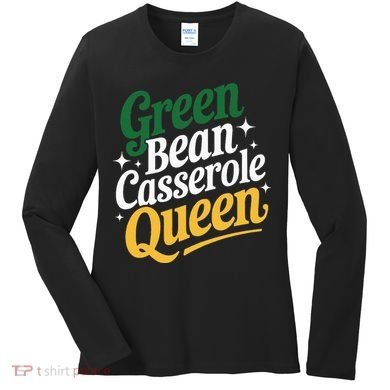 Green Bean Casserole Queen Funny Kitchen Queen Thanksgiving Women's Long Sleeve Shirt