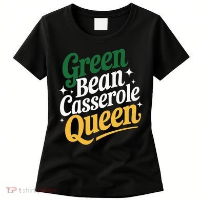 Green Bean Casserole Queen Funny Kitchen Queen Thanksgiving Women's T-Shirt