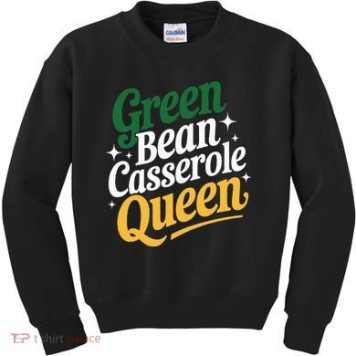 Green Bean Casserole Queen Funny Kitchen Queen Thanksgiving Kids Sweatshirt
