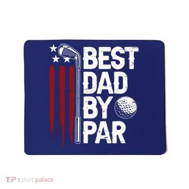 Golf Best Dad By Par Daddy Golfer American Flag Fathers Day Mousepad