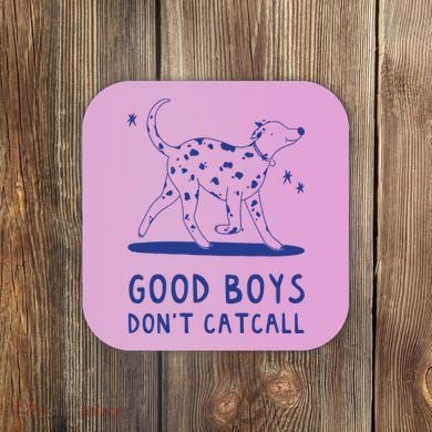 Good Boy Dont Catcall Coaster