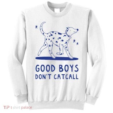 Good Boy Dont Catcall Sweatshirt