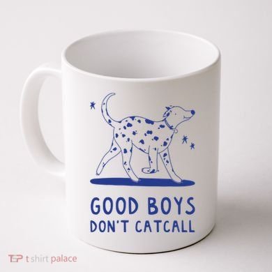 Good Boy Dont Catcall Coffee Mug