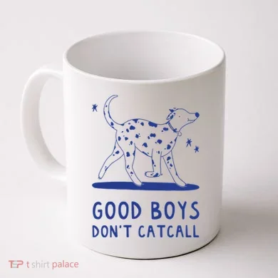 Good Boy Dont Catcall Coffee Mug