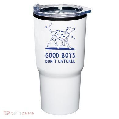 Good Boy Dont Catcall Tumbler