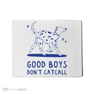 Good Boy Dont Catcall Mousepad