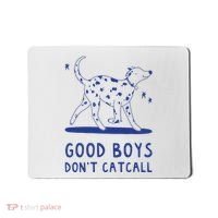 Good Boy Dont Catcall Mousepad thumb 0