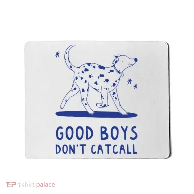 Good Boy Dont Catcall Mousepad