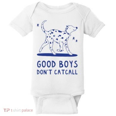 Good Boy Dont Catcall Baby Bodysuit