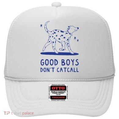 Good Boy Dont Catcall Hat