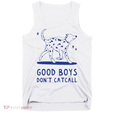 Good Boy Dont Catcall Tank Top
