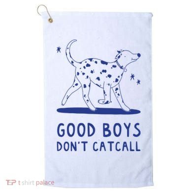 Good Boy Dont Catcall Golf Towel