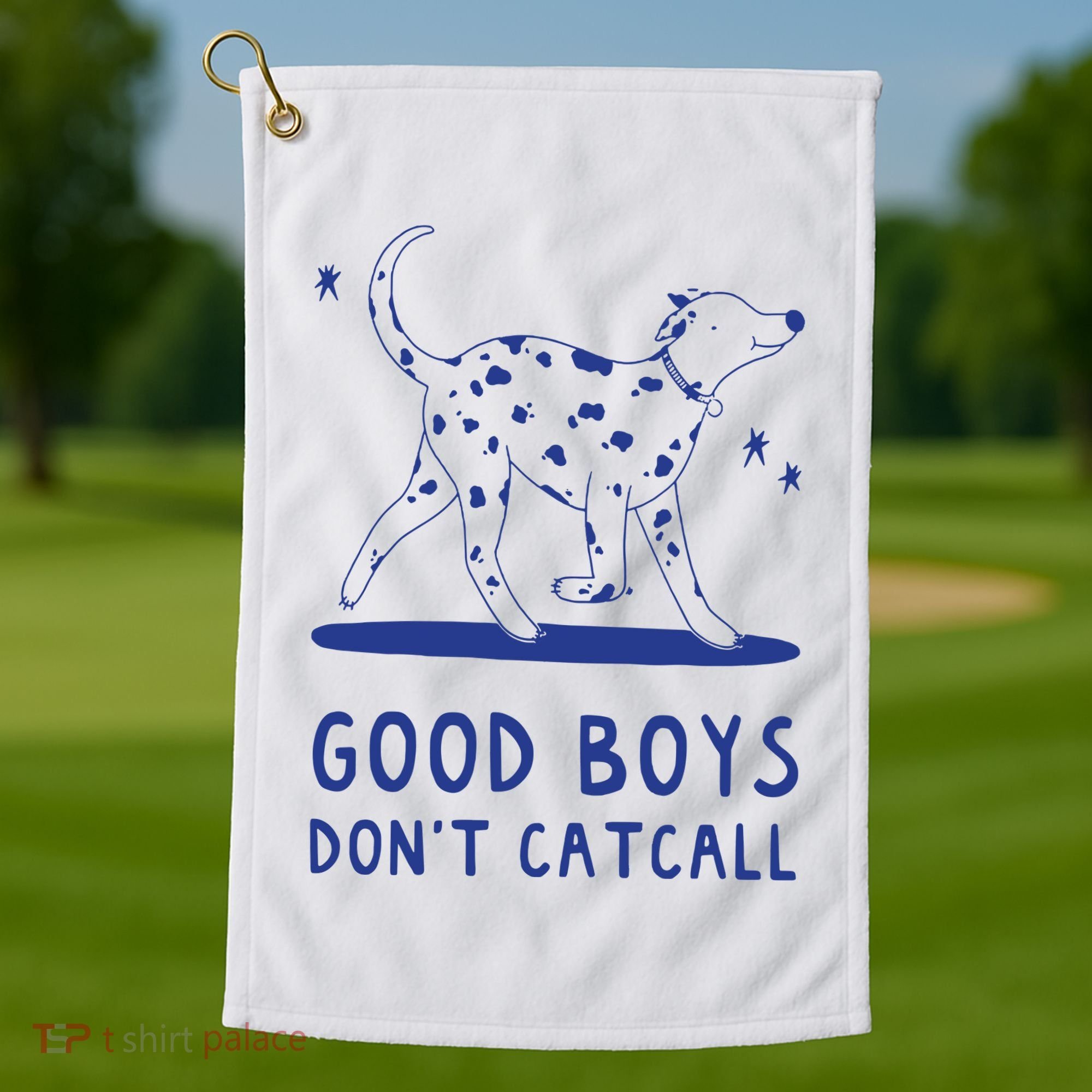 Good Boy Dont Catcall Golf Towel