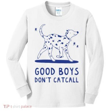 Good Boy Dont Catcall Kids Long Sleeve Shirt