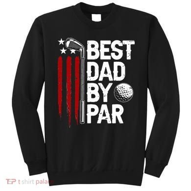 Golf Best Dad By Par Daddy Golfer American Flag Father's Day Sweatshirt