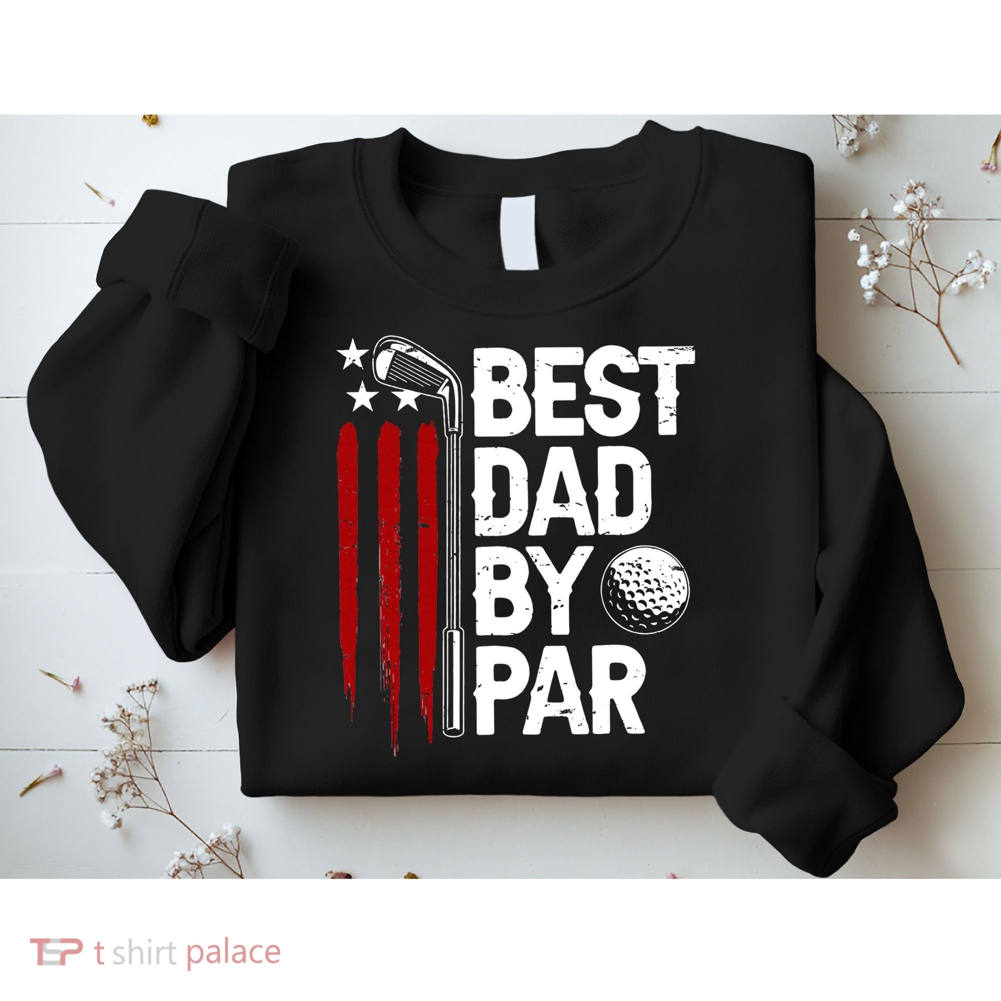 Golf Best Dad By Par Daddy Golfer American Flag Father's Day Sweatshirt