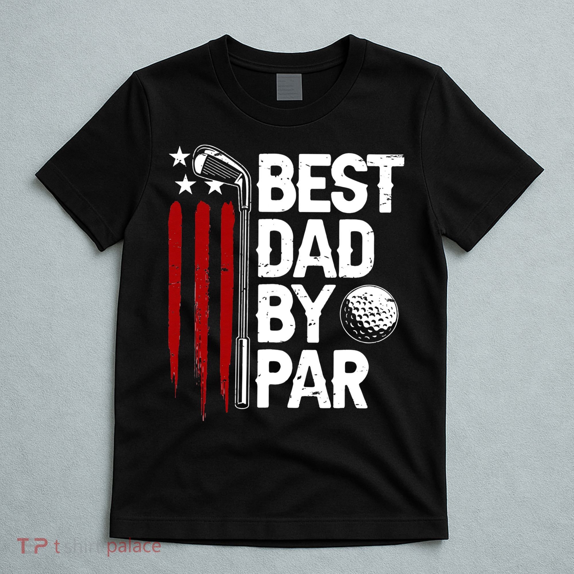 Golf Best Dad By Par Daddy Golfer American Flag Father's Day T-Shirt